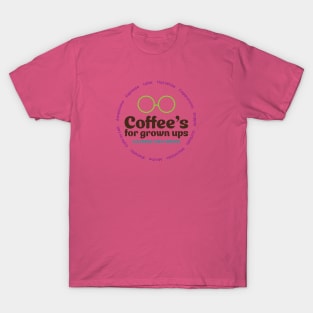 Coffee's For Grown Ups! T-Shirt